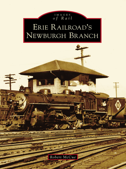 Title details for Erie Railroad's Newburgh Branch by Robert McCue - Available